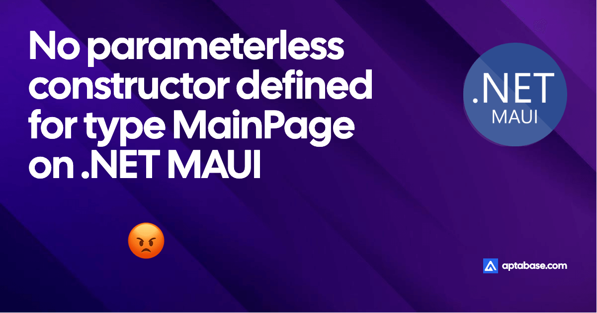 No parameterless constructor defined for type MainPage on .NET MAUI