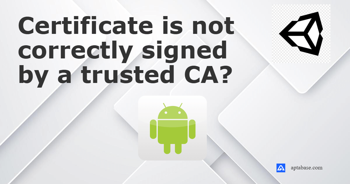 Solving SSL Certificate Issues for Unity on Android v7